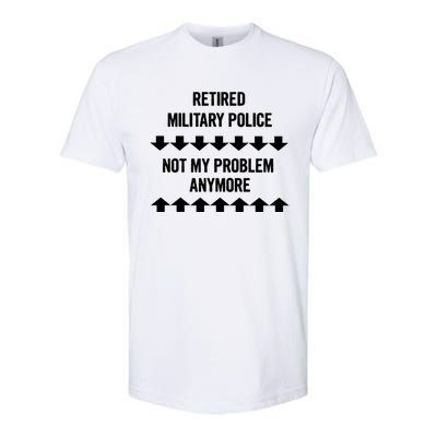 Retired Military Police Not My Problem Anymore Gift Softstyle CVC T-Shirt