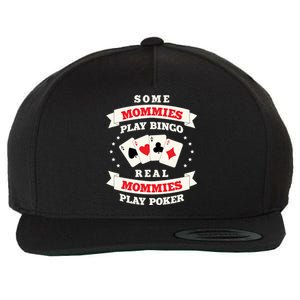 Real Mommies Play Poker Gambler Mommy Gambling Mom Sarcastic Meaningful Gift Wool Snapback Cap