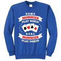 Real Mommies Play Poker Gambler Mommy Gambling Mom Sarcastic Meaningful Gift Sweatshirt