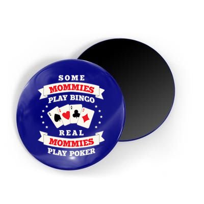 Real Mommies Play Poker Gambler Mommy Gambling Mom Sarcastic Meaningful Gift Magnet