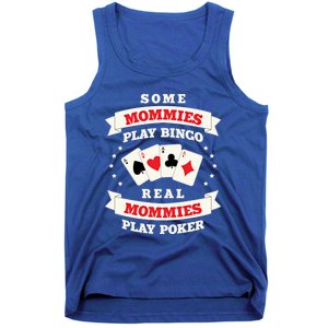 Real Mommies Play Poker Gambler Mommy Gambling Mom Sarcastic Meaningful Gift Tank Top