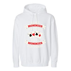 Real Mommies Play Poker Gambler Mommy Gambling Mom Sarcastic Meaningful Gift Garment-Dyed Fleece Hoodie