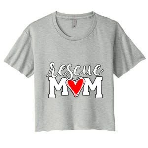 Rescue Mom Proud Dog Rescue Cat Rescue Mama Cool Gift Women's Crop Top Tee