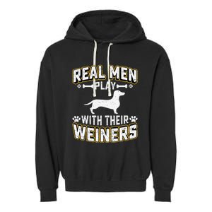 Real man Play With Wiener Dog Gift Puppie Dachshund Lover Garment-Dyed Fleece Hoodie