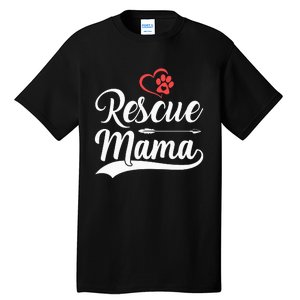 rescue mama rescue dog lover out rescue mom paw print Tall T-Shirt