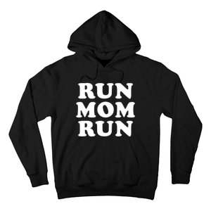 Run Mom Run Marathon Running Spectator Hoodie