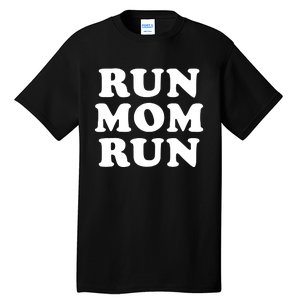 Run Mom Run Marathon Running Spectator Tall T-Shirt