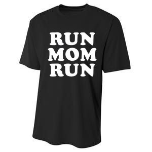 Run Mom Run Marathon Running Spectator Performance Sprint T-Shirt