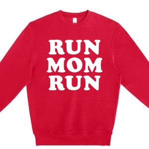 Run Mom Run Marathon Running Spectator Premium Crewneck Sweatshirt