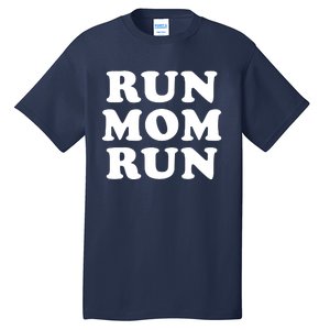 Run Mom Run Marathon Running Spectator Tall T-Shirt