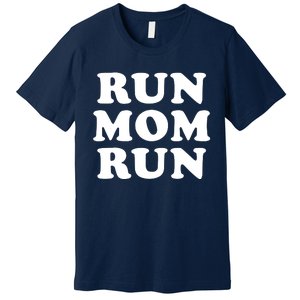 Run Mom Run Marathon Running Spectator Premium T-Shirt