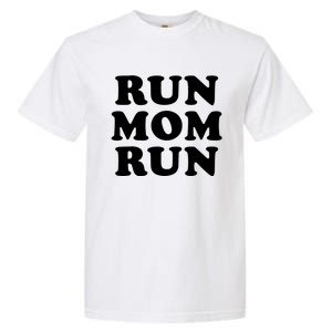 Run Mom Run Marathon Running Spectator Garment-Dyed Heavyweight T-Shirt