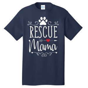 Rescue Mama Rescue Dog Lover Outfit Rescue Mom Gift Tall T-Shirt