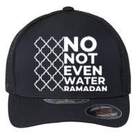 Ramadan Mubarak Ramadan No Not Even Water Islamic Gift Flexfit Unipanel Trucker Cap