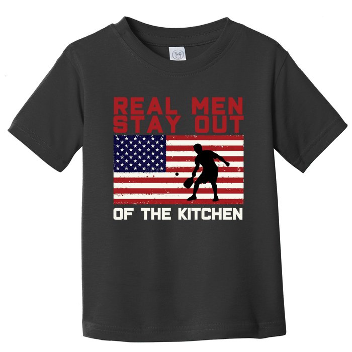 Real Men Stay Out Of The Kitchen Funny Pickleball Paddleball Toddler T-Shirt