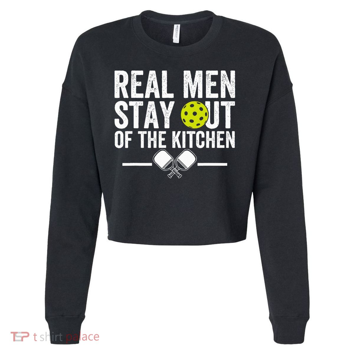 Real M.E.N Stay Out Of The Kitchen Pickleball Cropped Pullover Crew