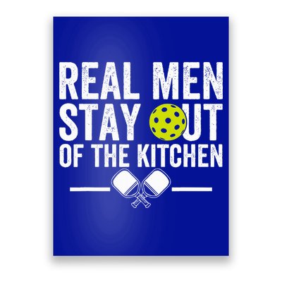 Real M.E.N Stay Out Of The Kitchen Pickleball Poster