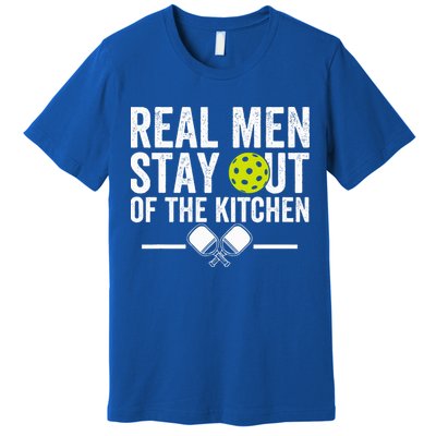Real M.E.N Stay Out Of The Kitchen Pickleball Premium T-Shirt