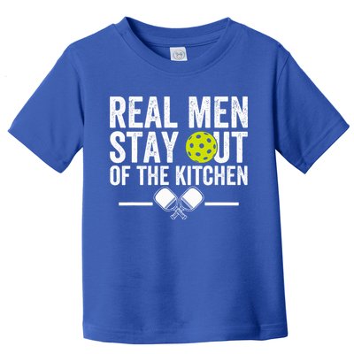 Real M.E.N Stay Out Of The Kitchen Pickleball Toddler T-Shirt