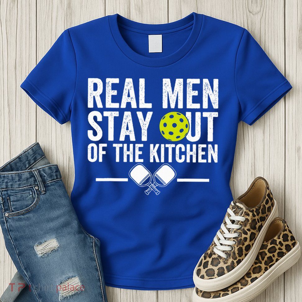 Real M.E.N Stay Out Of The Kitchen Pickleball Womens T-Shirt