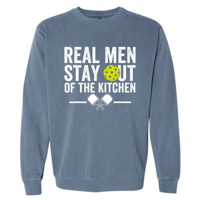 Real Man Stay Out Of The Kitchen Funny Pickleball Vintage Garment-Dyed Sweatshirt