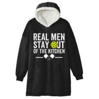 Real M.E.N Stay Out Of The Kitchen Pickleball Hooded Wearable Blanket