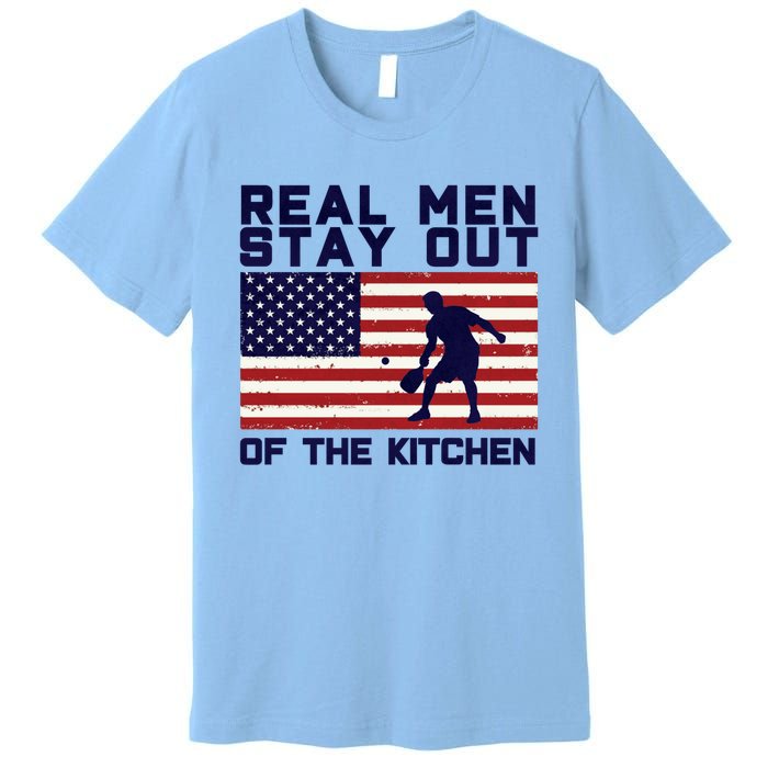 Real Men Stay Out Of The Kitchen Funny Pickleball Paddleball Premium T-Shirt