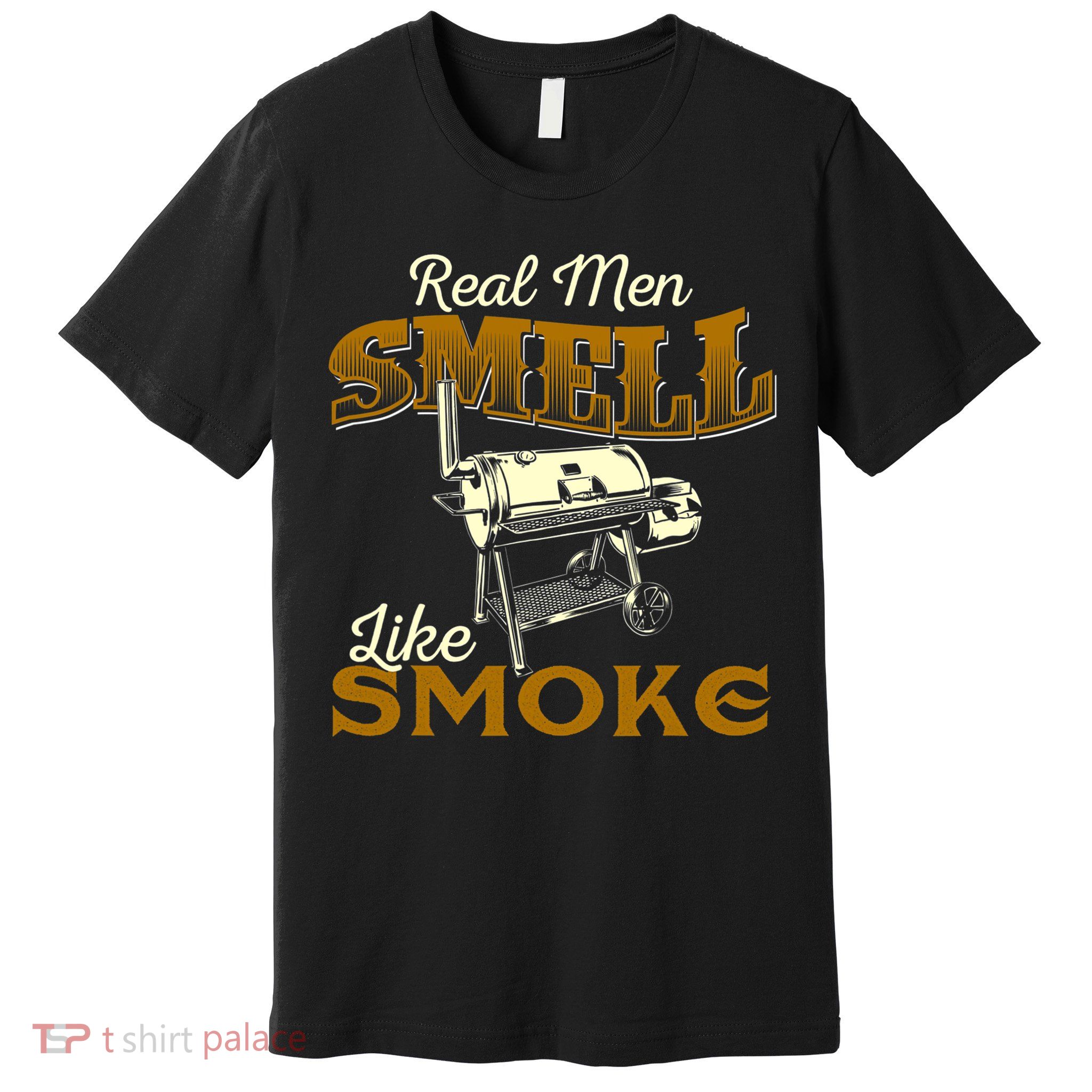 Real Men Smell Like Smoke Pitmaster BBQ Smoker Grilling Premium T-Shirt