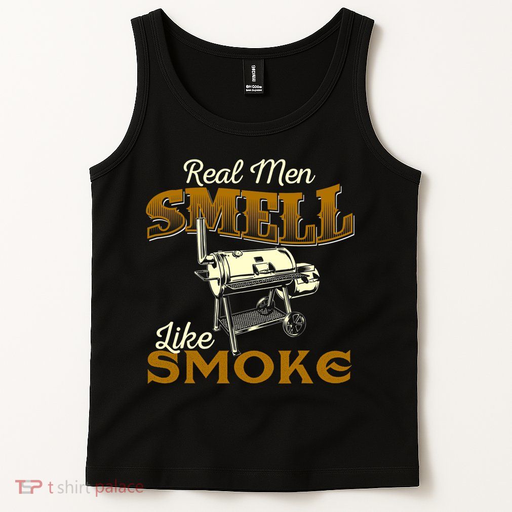 Real Men Smell Like Smoke Pitmaster BBQ Smoker Grilling Tank Top
