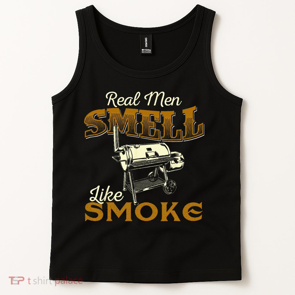 Real Men Smell Like Smoke Pitmaster BBQ Smoker Grilling Tank Top