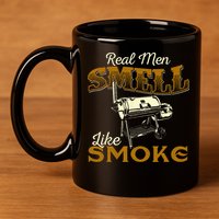 Real Men Smell Like Smoke  Pitmaster BBQ Smoker Grilling 11oz C Handle Ceramic Mug