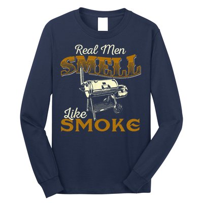 Real Men Smell Like Smoke  Pitmaster BBQ Smoker Grilling Long Sleeve Shirt