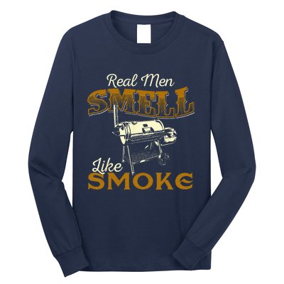 Real Men Smell Like Smoke  Pitmaster BBQ Smoker Grilling Long Sleeve Shirt