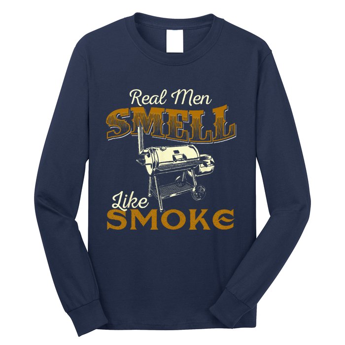 Real Men Smell Like Smoke  Pitmaster BBQ Smoker Grilling Long Sleeve Shirt