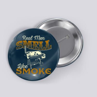 Real Men Smell Like Smoke  Pitmaster BBQ Smoker Grilling Button
