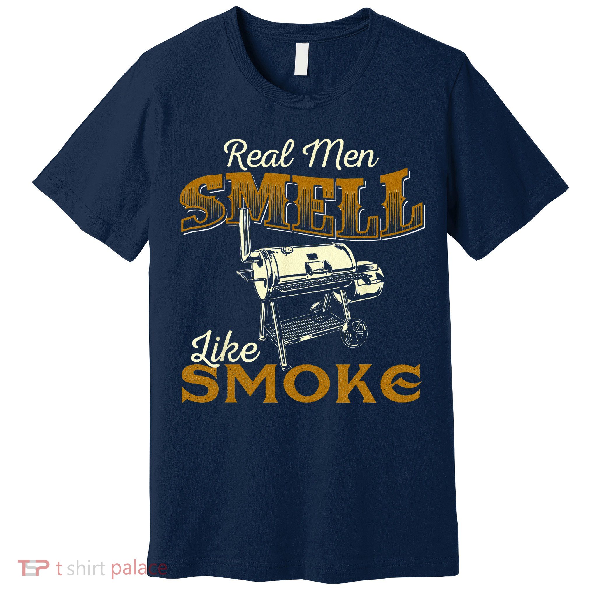 Real Men Smell Like Smoke  Pitmaster BBQ Smoker Grilling Premium T-Shirt