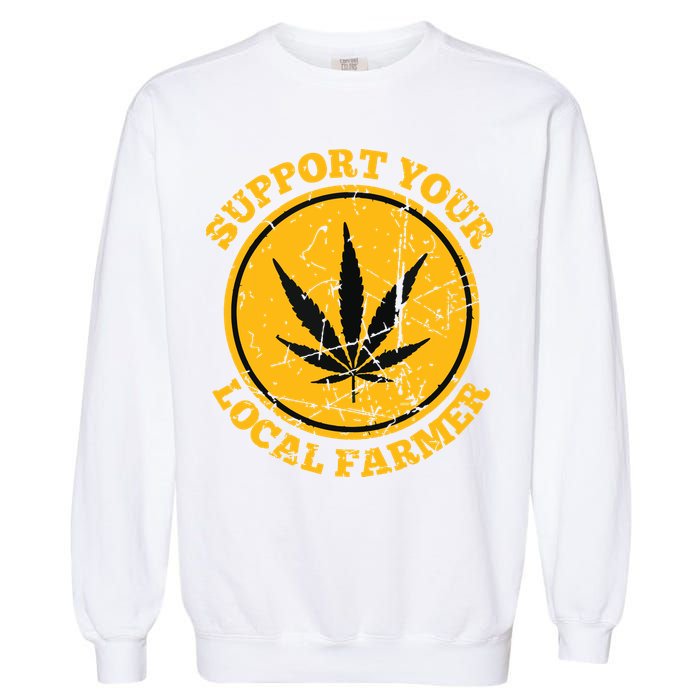 Retro Marijuana Support Your Local Farmer Cannabis Weed Garment-Dyed Sweatshirt