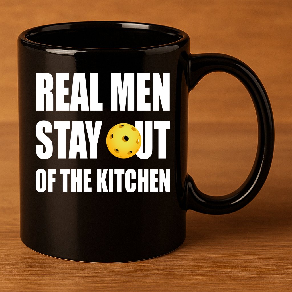 Real Men Say Out Of The Kitchen Pickleball Funny 11oz C Handle Ceramic Mug