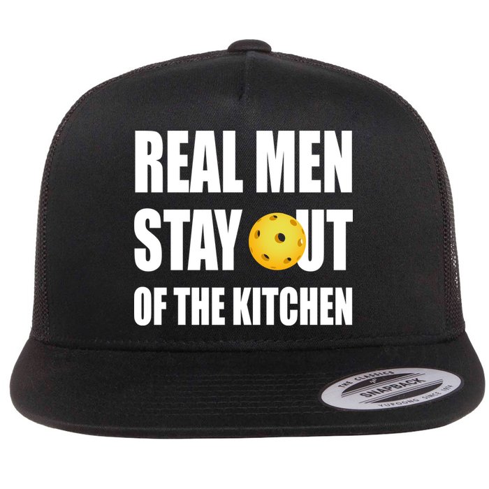 Real Men Say Out Of The Kitchen Pickleball Funny Flatbill Hat