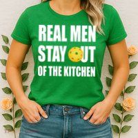 Real Men Say Out Of The Kitchen Pickleball Funny Womens T-Shirt