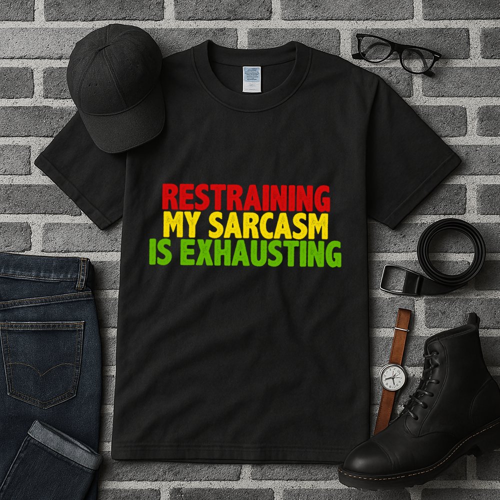 Restraining My Sarcasm Is Exhausting Tall T-Shirt