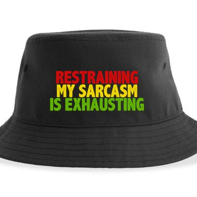 Restraining My Sarcasm Is Exhausting Sustainable Bucket Hat