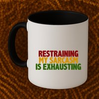Restraining My Sarcasm Is Exhausting Mug