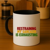 Restraining My Sarcasm Is Exhausting Mug