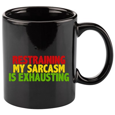 Restraining My Sarcasm Is Exhausting 11oz C Handle Ceramic Mug