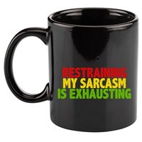 Restraining My Sarcasm Is Exhausting 11oz C Handle Ceramic Mug