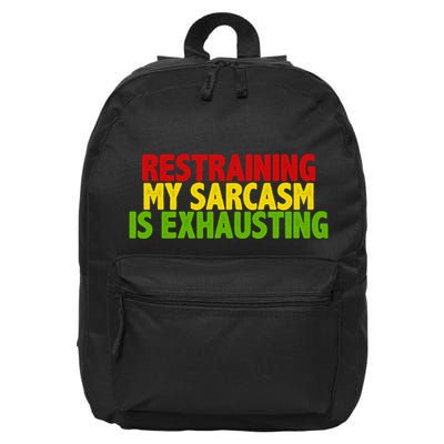 Restraining My Sarcasm Is Exhausting 16 in Basic Backpack