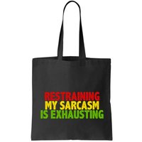 Restraining My Sarcasm Is Exhausting Bag