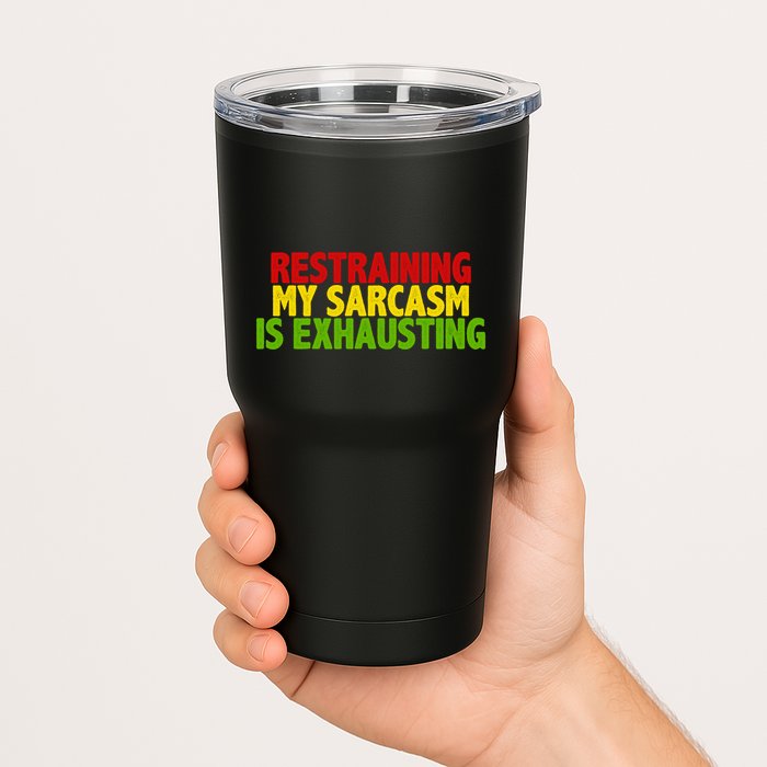 Restraining My Sarcasm Is Exhausting Tumbler