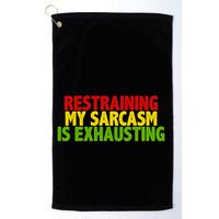 Restraining My Sarcasm Is Exhausting Golf Towel